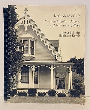 Imagen del vendedor de Kalamazoo: Nineteenth Century Homes in a Midwestern Village a la venta por Peninsula Books