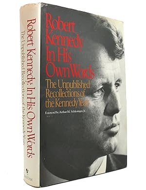 ROBERT KENNEDY IN HIS OWN WORDS The Unpublished Recollections of the Kennedy Years