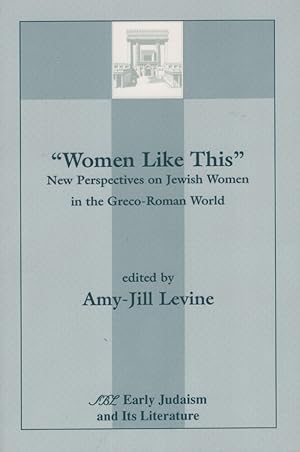 Imagen del vendedor de Women Like This". New Perspectives on Jewish Women in the Greco-Roman World (Early Judaism and Its Literature). a la venta por Fundus-Online GbR Borkert Schwarz Zerfa