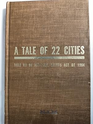 Immagine del venditore per A Tale Of 22 Cities: Report On Title VII Of the Civil Rights Act Of 1964 Compiled From Nam Seminars venduto da Early Republic Books