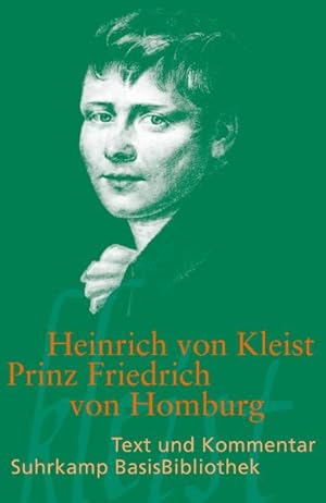 Imagen del vendedor de Prinz Friedrich von Homburg : ein Schauspiel. Heinrich von Kleist. Mit einem Kommentar von Andrea Neuhaus, Suhrkamp-BasisBibliothek ; 105 a la venta por NEPO UG