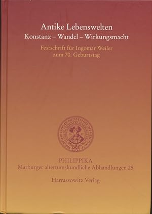 Bild des Verkufers fr Antike Lebenswelten : Konstanz, Wandel, Wirkungsmacht. Festschrift fr Ingomar Weiler zum 70. Geburtstag. Weiterer Herausgeber Christoph Ulf. Unter Mitarbeit von Irene Huber. zum Verkauf von Fundus-Online GbR Borkert Schwarz Zerfa