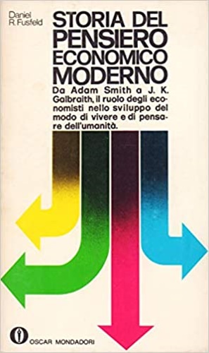 Image du vendeur pour Storia del pensiero economico moderno. Da Adam Smith a J.K. Galbraith, il ruolo degli economisti nello sviluppo del modo di vivere e di pensare dell umanit. mis en vente par FIRENZELIBRI SRL