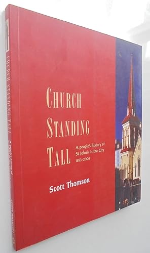 SIGNED. Church Standing Tall: a People's History of St John's in the City 1853-2003