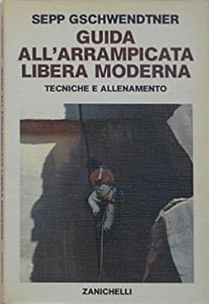 Bild des Verkufers fr Guida all'arrampicata libera moderna. Tecniche e allenamento. zum Verkauf von FIRENZELIBRI SRL