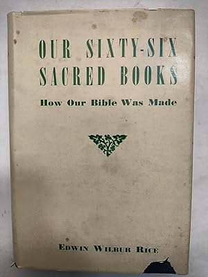 Seller image for Our Sixty - Six Sacred Books: How They Came To Us, And What They Are for sale by Early Republic Books