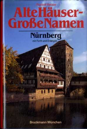Alte Häuser - Große Namen Nürnberg mit Fürth und Erlangen