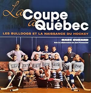 Bild des Verkufers fr La Coupe  Qubec: les Bulldogs et la naissance du hockey zum Verkauf von Librairie La fort des Livres