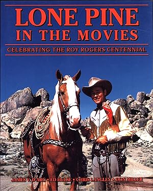 Seller image for Lone Pine in the Movies / Celebrating the Roy Rogers Centennial (ALSO COVERS THE FILMING OF THE 1940 FILM 'BRIGHAM YOUNG') for sale by Cat's Curiosities