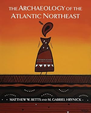 Image du vendeur pour Archaeology of the Atlantic Northeast mis en vente par GreatBookPrices