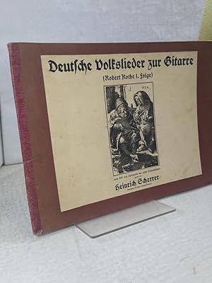 Deutsche Volkslieder zur Gitarre Robert Rothe 1. Folge; nach Stil und Spielweise der alten Lauten...