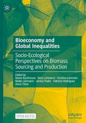 Immagine del venditore per Bioeconomy and Global Inequalities : Socio-Ecological Perspectives on Biomass Sourcing and Production venduto da AHA-BUCH GmbH