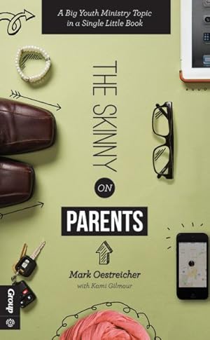 Imagen del vendedor de Skinny on Parents : A Big Youth Ministry Topic in a Single Little Book a la venta por GreatBookPrices