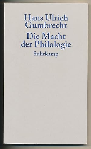 Die Macht der Philologie. Über einen verborgenen Impuls im wissenschaftlichen Umgang mit Texten. ...