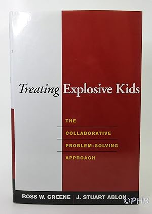 Treating Explosive Kids: The Collaborative Problem-solving Approach