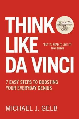 Immagine del venditore per Think Like Da Vinci : 7 Easy Steps to Boosting Your Everyday Genius venduto da GreatBookPrices