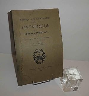Catalogue du fonds charentais avec notes bio-bibliographiques. Bibliothèque de la ville d'Angoulê...