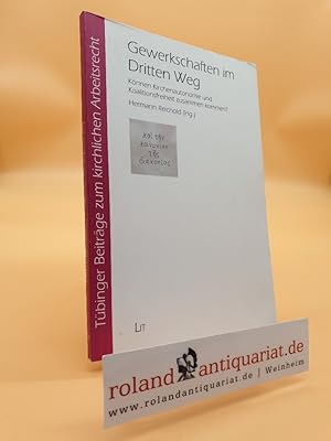 Seller image for Gewerkschaften im dritten Weg : knnen Kirchenautonomie und Koalitionsfreiheit zusammen kommen? / Hermann Reichold (Hg.) / Tbinger Beitrge zum kirchlichen Arbeitsrecht ; Bd. 2 for sale by Roland Antiquariat UG haftungsbeschrnkt