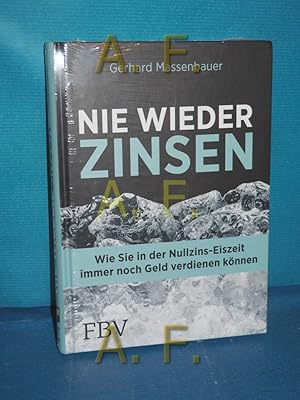 Bild des Verkufers fr Nie wieder Zinsen : wie Sie in der Nullzins-Eiszeit immer noch Geld verdienen knnen zum Verkauf von Antiquarische Fundgrube e.U.