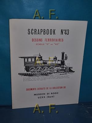 Seller image for Scrapbook N 43 - Dessins Ferroviaires echelle "O" ou "HO" : Documents Extraits de la Collection du Museon di Rodo Uzes (Gard) for sale by Antiquarische Fundgrube e.U.