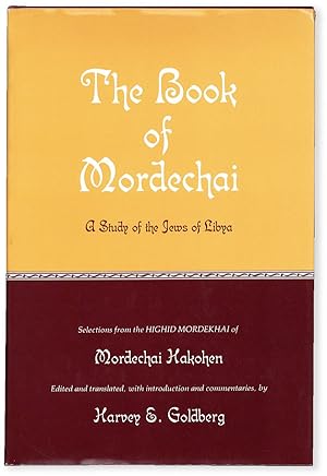 Image du vendeur pour The Book of Mordechai: A Study of the Jews of Libya. Selections from the Highid Mordekhai of Mordechai Hakonen, Based on the Complete Hebrew Text as Published by the Ben-Zvi Institute, Jerusalem mis en vente par Lorne Bair Rare Books, ABAA