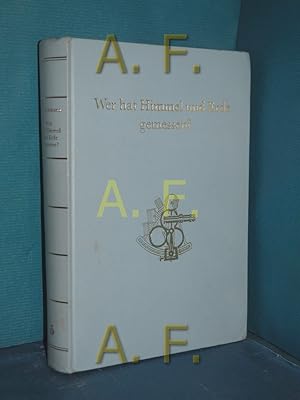 Bild des Verkufers fr Wer hat Himmel und Erde gemessen? : Von Erdmessungen, Landkarten, Polschwankungen, Schollenbewegungen, Forschungsreisen u. Satelliten. zum Verkauf von Antiquarische Fundgrube e.U.