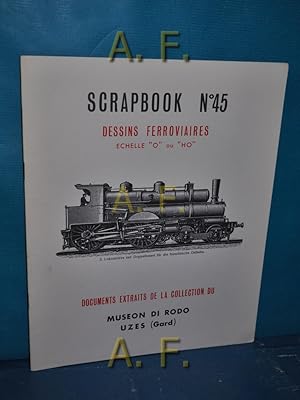 Seller image for Scrapbook N 45 - Dessins Ferroviaires echelle "O" ou "HO" : Documents Extraits de la Collection du Museon di Rodo Uzes (Gard) for sale by Antiquarische Fundgrube e.U.