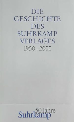 Bild des Verkufers fr Die Geschichte des Suhrkamp Verlages: 1. Juli 1950 bis 30. Juni 2000 zum Verkauf von Gerald Wollermann