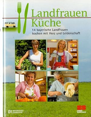 Seller image for Landfrauenkche: 14 bayerische Landfrauen kochen mit Herz und Leidenschaft for sale by AMAHOFF- Bookstores