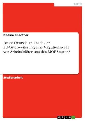 Bild des Verkufers fr Droht Deutschland nach der EU-Osterweiterung eine Migrationswelle von Arbeitskrften aus den MOE-Staaten? zum Verkauf von AHA-BUCH GmbH