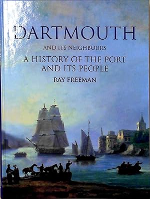 Dartmouth and Its Neighbours: A History of the Port and Its People
