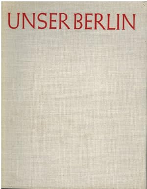 Bild des Verkufers fr Unser Berlin. Ein Bildband von Max Ittenbach. zum Verkauf von Antiquariat Appel - Wessling