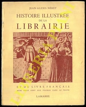 Histoire illustée de la librairie et du livre français des origines à nos jours.