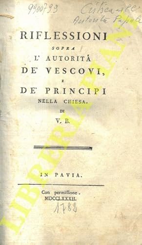 Riflessioni sopra l'autorità de' Vescovi e dè Principi nella chiesa.