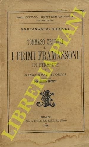 Tommaso Crudeli e i primi framassoni in Firenze. Narrazione storica corredata di documenti inediti.