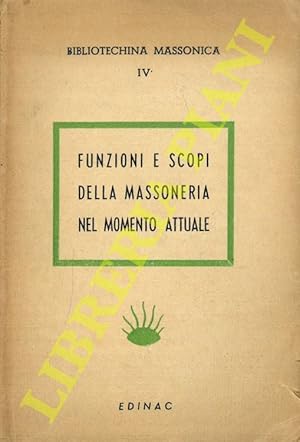 Funzioni e scopi della Massoneria nel momento attuale.