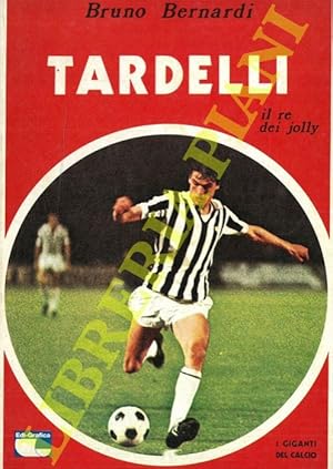 Imagen del vendedor de Tardelli il re dei jolly. a la venta por Libreria Piani