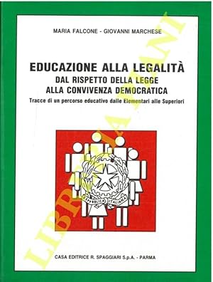 Bild des Verkufers fr Educazione alla legalit. Dal rispetto della legge alla convivenza democratica. Tracce di un percorso educativo dalle Elementari alle Superiori. zum Verkauf von Libreria Piani