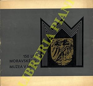 150 Let Moravského Muzea v Brne. Katalog Jubilejni Vystavy. 1968