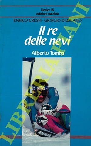 Bild des Verkufers fr Il re delle nevi. Alberto Tomba. zum Verkauf von Libreria Piani