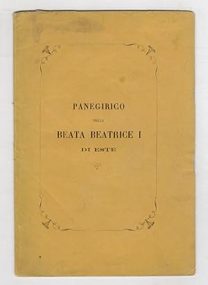 Panegirico della Beata Beatrice I d'Este, recitato nella chiesa della SS. Trinità Modena dal prof...