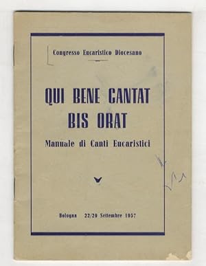 Bild des Verkufers fr Qui bene cantat bis orat. Manuale di canti eucaristici. Bologna - 22/29 settembre 1957. zum Verkauf von Libreria Oreste Gozzini snc