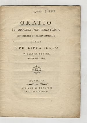 Oratio studiorum inauguratoria Bononiensi in Archygimnasio habita a Philippo Justo 5. Kalend. Dec...