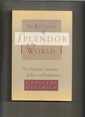Bild des Verkufers fr The Return of Splendor in the World : The Christian Doctrine of Sin and Forgiveness zum Verkauf von Gwyn Tudur Davies