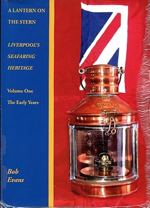 Imagen del vendedor de A Lantern on the Stern: The Early Years 1: Liverpool's Seafaring Heritage (Signed By Author) a la venta por Godley Books