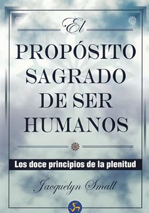 Bild des Verkufers fr El propsito sagrado de ser humanos. Los doce principios de la plenitud zum Verkauf von Librera Cajn Desastre