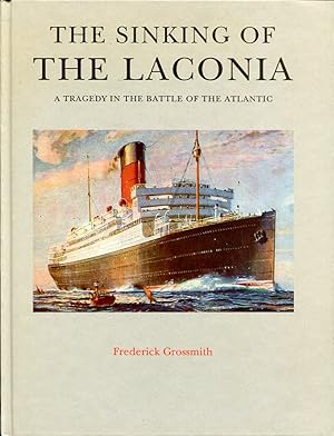 Bild des Verkufers fr The Sinking of the 'Laconia': A Tragedy in the Battle of the Atlantic zum Verkauf von Godley Books