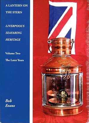 Imagen del vendedor de A Lantern on the Stern: The Later Years 2: Liverpool's Seafaring Heritage (Signed By Author) a la venta por Godley Books