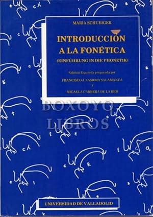 Introducción a la fonética (EINFÜHRUNG IN DIE PHONETIK). Edición peparada por Francisco J. Zamora...