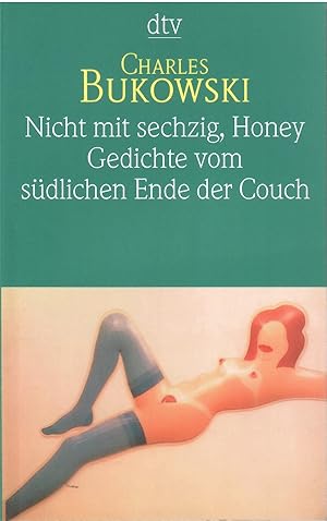 Bild des Verkufers fr Nicht mit sechzig, Honey. Gedichte vom sdlichen Ende der Couch. Deutsch von Karl Weissner. zum Verkauf von Antiquariat Biblion